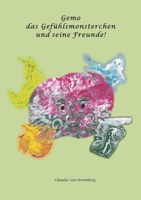 Gemo das Gefühlsmonsterchen und seine Freunde - Claudia von Stromberg