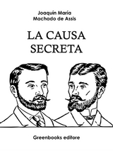 La causa secreta - Joaquin Maria Machado de Assis