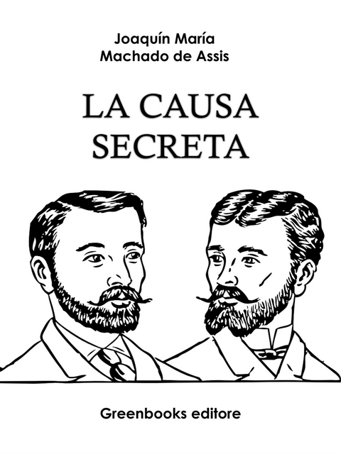 La causa secreta - Joaquin Maria Machado de Assis