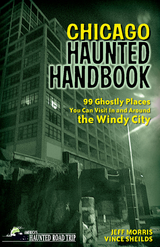 Chicago Haunted Handbook - Jeff Morris, Vince Sheilds