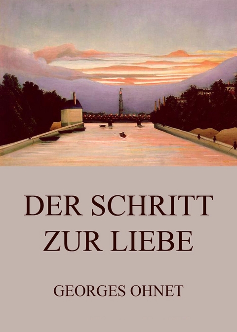 Der Schritt zur Liebe - Georges Ohnet