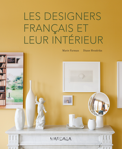 Les designers fran&ccedil;ais et leur int&eacute;rieur - Marie Farman, Diane Hendrikx