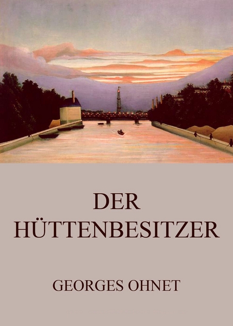 Der H&uuml;ttenbesitzer - Georges Ohnet