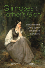 Glimpses of Her Father&rsquo;s Glory - Timothy E. G. Bartel