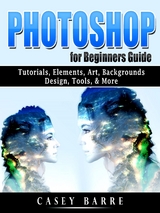 Photoshop for Beginners Guide - Casey Barre
