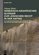 Hebr&auml;isch-aram&auml;isches Glossar zum j&uuml;dischen Recht in der Antike - Johann Maier (&dagger;)