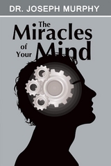 The Miracles of Your Mind - Joseph Murphy
