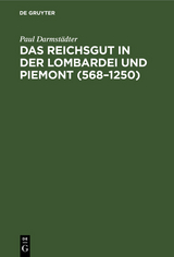 Das Reichsgut in der Lombardei und Piemont (568&ndash;1250) - Paul Darmst&auml;dter