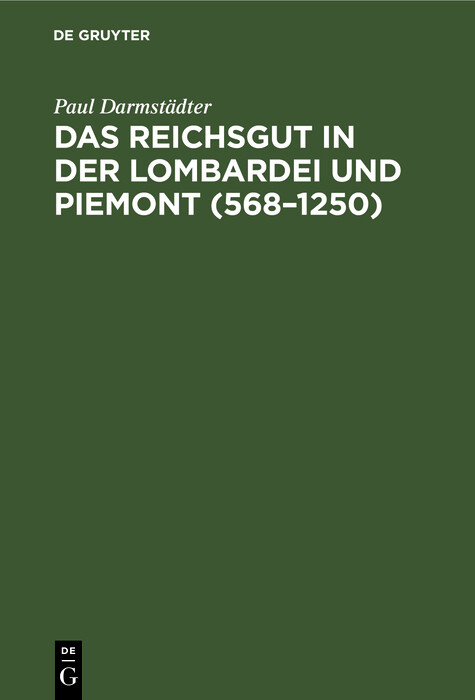 Das Reichsgut in der Lombardei und Piemont (568&ndash;1250) - Paul Darmst&auml;dter