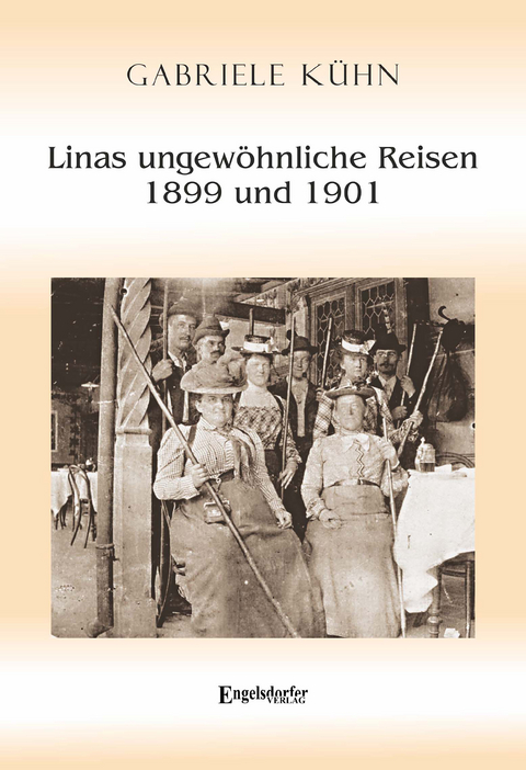 Linas ungew&ouml;hnliche Reisen 1899 und 1901 - Gabriele K&uuml;hn