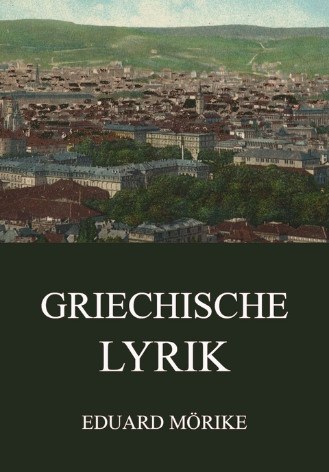 Griechische Lyrik - Eduard M&ouml;rike