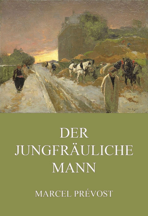 Der jungfr&auml;uliche Mann - Marcel Pr&eacute;vost