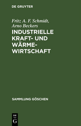 Industrielle Kraft- und W&auml;rmewirtschaft - Fritz A. F. Schmidt, Arno Beckers