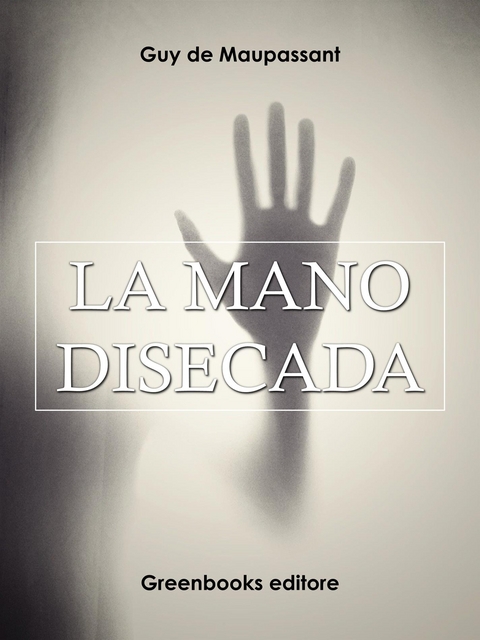 La mano disecada - Guy de Maupassant