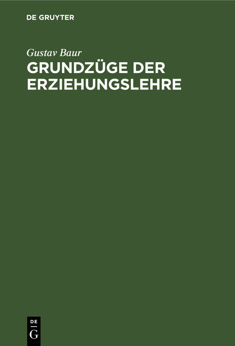 Grundz&uuml;ge der Erziehungslehre - Gustav Baur