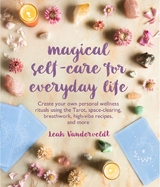 Magical Self-Care for Everyday Life -  Leah Vanderveldt