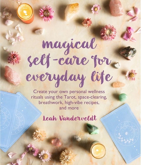 Magical Self-Care for Everyday Life -  Leah Vanderveldt