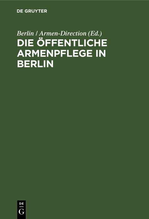 Die &ouml;ffentliche Armenpflege in Berlin - 