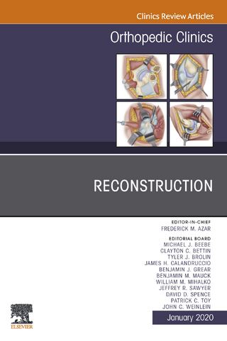 Reconstruction, An Issue of Orthopedic Clinics  E-Book