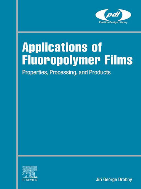 Applications of Fluoropolymer Films -  Jiri George Drobny