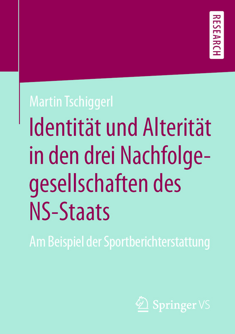 Identit&auml;t und Alterit&auml;t in den drei Nachfolgegesellschaften des NS-Staats - Martin Tschiggerl