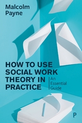 How to Use Social Work Theory in Practice - Malcolm Payne