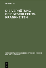 Die Verh&uuml;tung der Geschlechts-Krankheiten