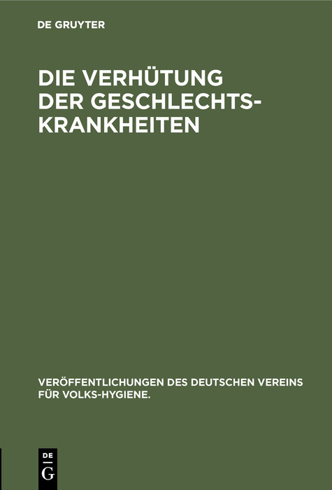 Die Verh&uuml;tung der Geschlechts-Krankheiten