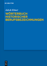 W&ouml;rterbuch historischer Berufsbezeichnungen - Jakob Ebner