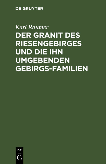 Der Granit des Riesengebirges und die ihn umgebenden Gebirgs-Familien - Karl Raumer