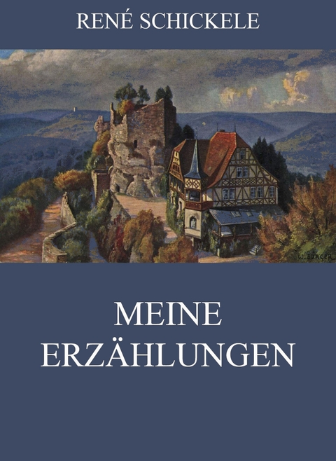Meine Erz&auml;hlungen - Ren&eacute; Schickele