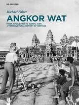 Angkor Wat &ndash; A Transcultural History of Heritage - Michael Falser