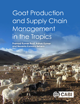 Goat Production and Supply Chain Management in the Tropics -  Basanta Kumara Behera,  Ashok Kumar,  Pramod Kumar Rout