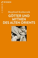 G&ouml;tter und Mythen des Alten Orients - Manfred Krebernik