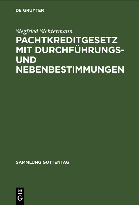 Pachtkreditgesetz mit Durchf&uuml;hrungs- und Nebenbestimmungen - Siegfried Sichtermann