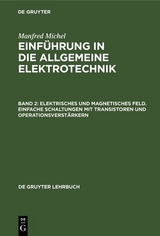 Elektrisches und magnetisches Feld. Einfache Schaltungen mit Transistoren und Operationsverst&auml;rkern - Manfred Michel