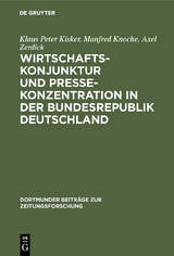 Wirtschaftskonjunktur und Pressekonzentration in der Bundesrepublik Deutschland - Klaus Peter Kisker, Manfred Knoche, Axel Zerdick