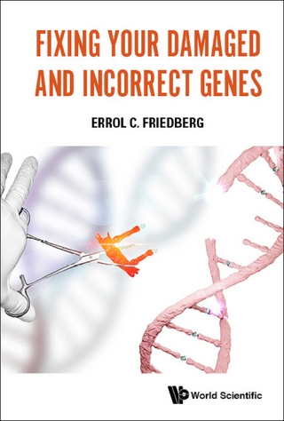 FIXING YOUR DAMAGED AND INCORRECT GENES