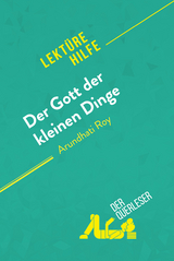 Der Gott der kleinen Dinge von Arundhati Roy (Lekt&uuml;rehilfe) -  der Querleser