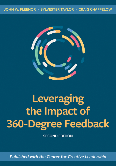 Leveraging the Impact of 360-Degree Feedback, Second Edition - John W. Fleenor, Sylvester Taylor, Craig Chappelow