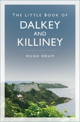 The Little Book of Dalkey and Killiney - Hugh Oram