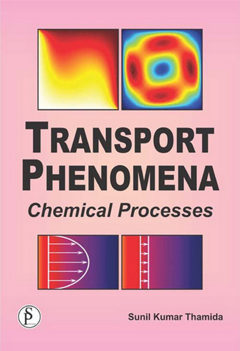 Transport Phenomena Chemical Processes -  Sunil Kumar Thamida