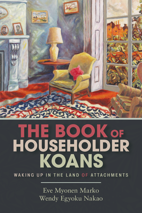 The Book of Householder Koans - Eve Myonen Marko, Wendy Egyoku Nakao