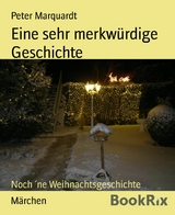 Eine sehr merkw&uuml;rdige Geschichte - Peter Marquardt
