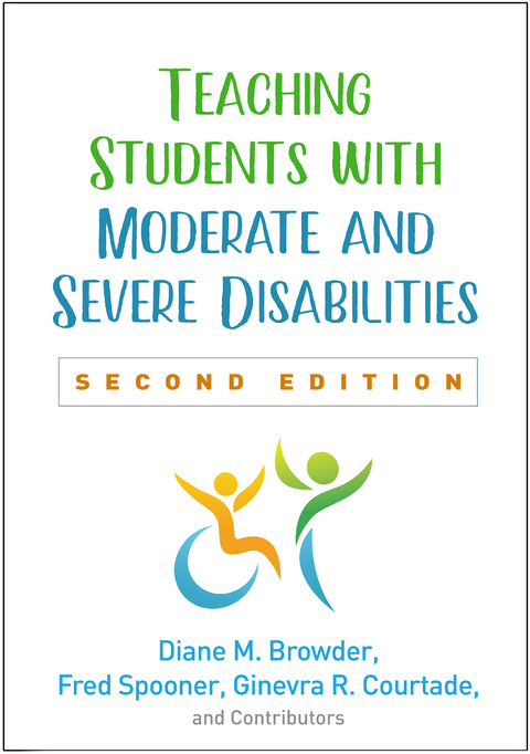 Teaching Students with Moderate and Severe Disabilities - Diane M. Browder, Fred Spooner, Ginevra R. Courtade,  and Contributors