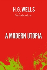Modern Utopia -  H. G Wells