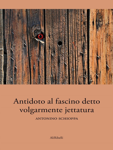 Antidoto al fascino detto volgarmente jettatura - Antonino Schioppa