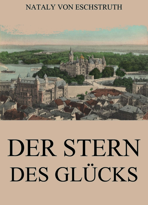 Der Stern des Gl&uuml;cks - Nataly Von Eschstruth