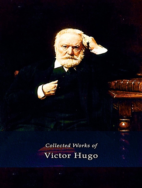 The Complete Works of Victor Hugo - Victor Hugo