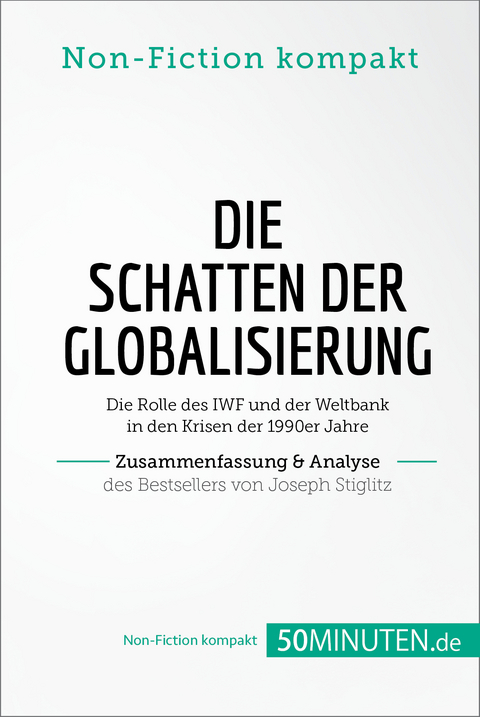 Die Schatten der Globalisierung. Zusammenfassung & Analyse des Bestsellers von Joseph Stiglitz -  50Minuten.de
